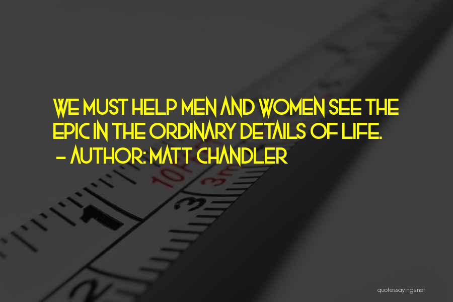 Epic Life Quotes By Matt Chandler