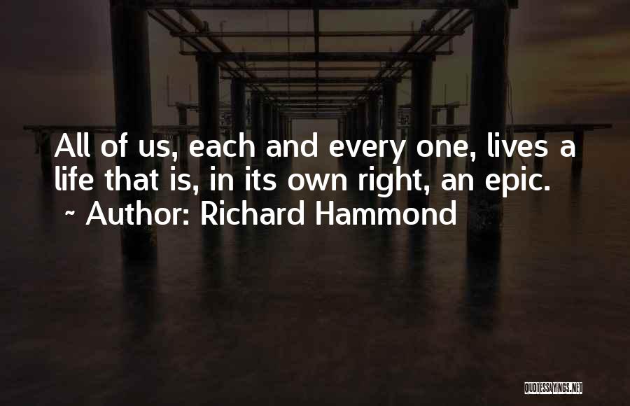 Epic Life Quotes By Richard Hammond