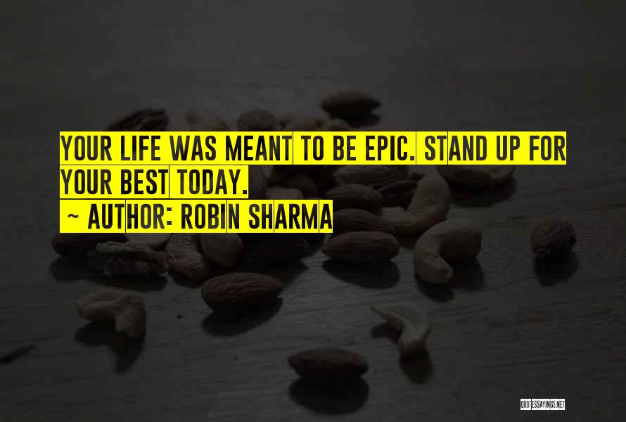 Epic Life Quotes By Robin Sharma