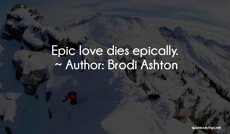 Epic Love Quotes By Brodi Ashton