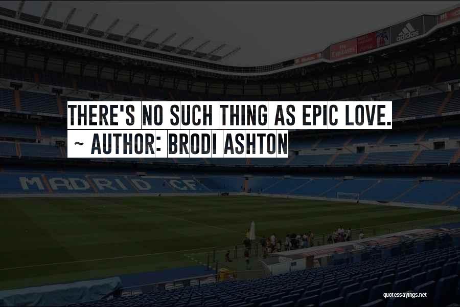 Epic Love Quotes By Brodi Ashton