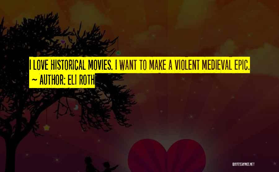 Epic Love Quotes By Eli Roth