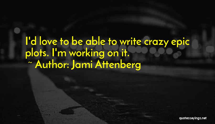 Epic Love Quotes By Jami Attenberg