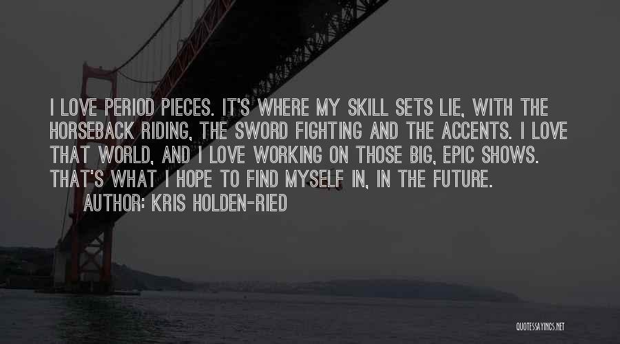 Epic Love Quotes By Kris Holden-Ried