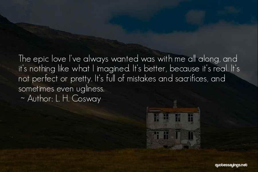 Epic Love Quotes By L. H. Cosway