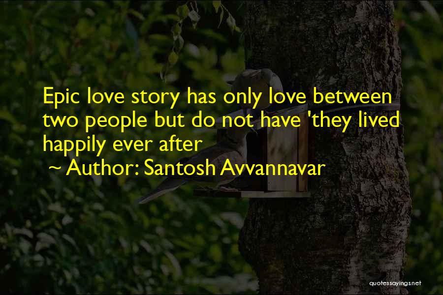 Epic Love Quotes By Santosh Avvannavar