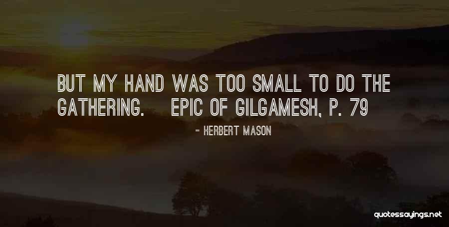 Epic Of Gilgamesh Quotes By Herbert Mason Epic Of Gilgamesh Quotes By Herbert Mason