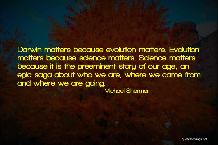Epic Stories Quotes By Michael Shermer Epic Stories Quotes By Michael Shermer