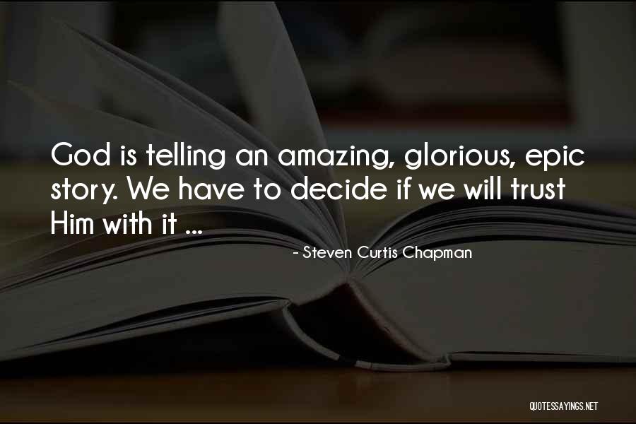 Epic Stories Quotes By Steven Curtis Chapman Epic Stories Quotes By Steven Curtis Chapman