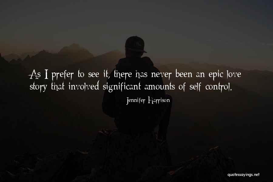 Epic Story Quotes By Jennifer Harrison Epic Story Quotes By Jennifer Harrison