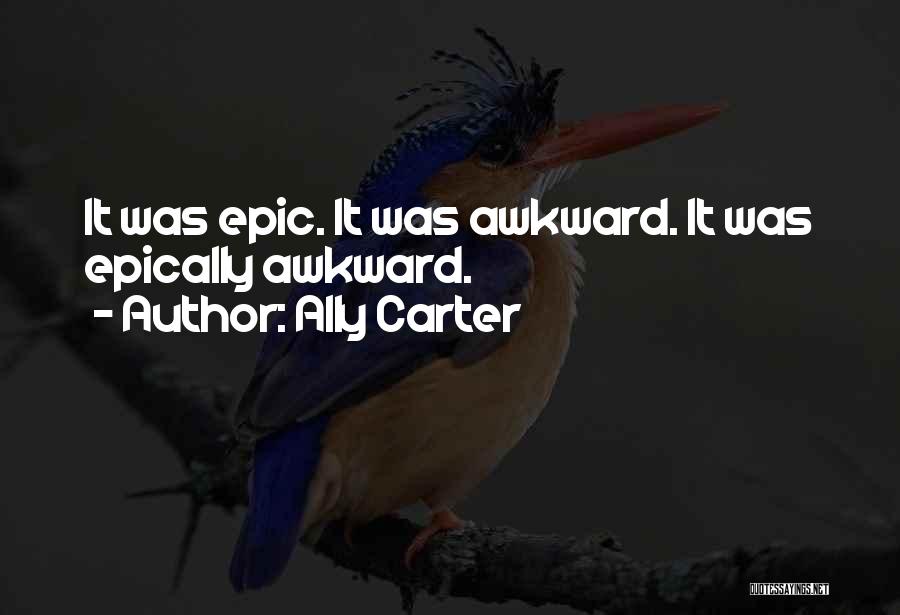Epically Quotes By Ally Carter