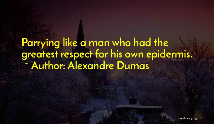 Epidermis Quotes By Alexandre Dumas
