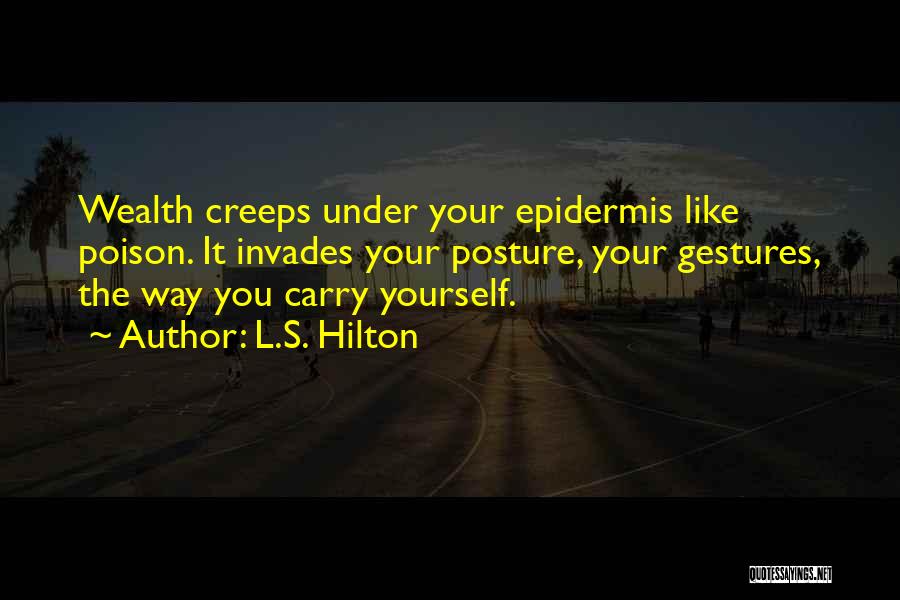 Epidermis Quotes By L.S. Hilton