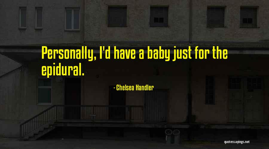 Epidural Quotes By Chelsea Handler