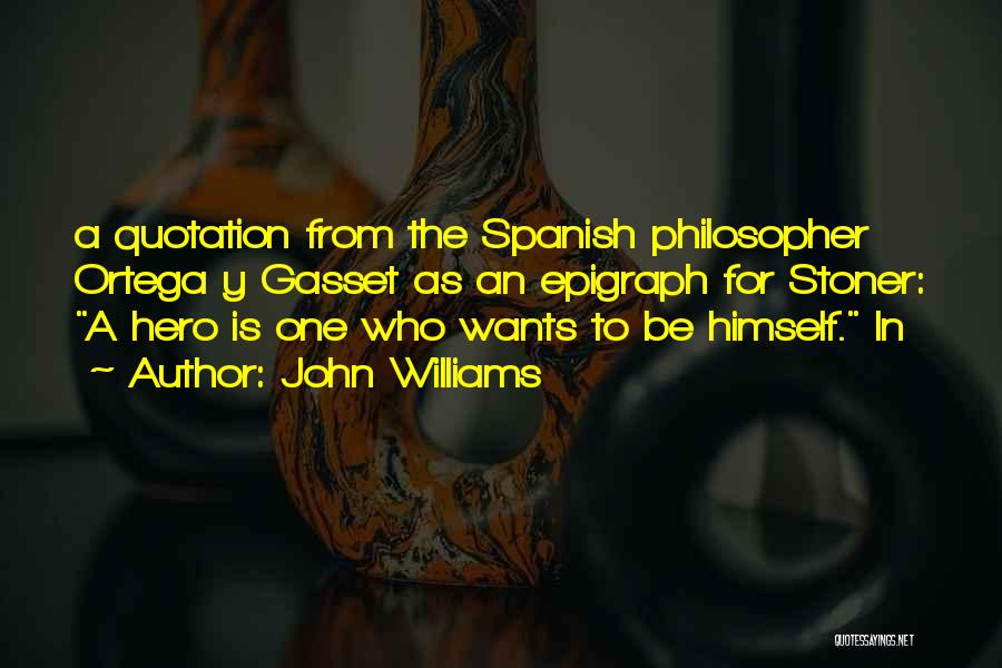 Epigraph Quotes By John Williams