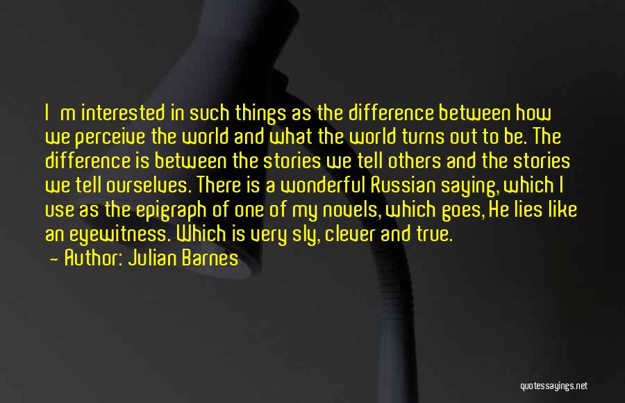 Epigraph Quotes By Julian Barnes