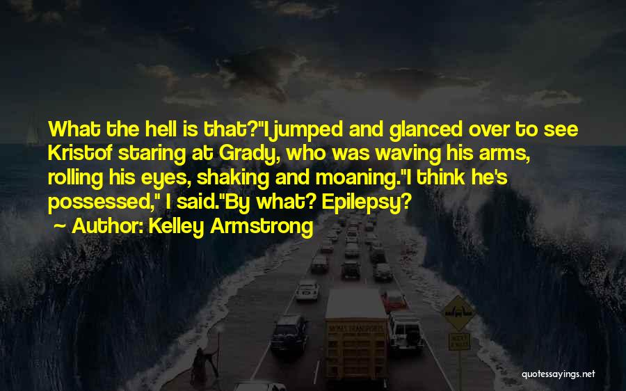 Epilepsy Quotes By Kelley Armstrong
