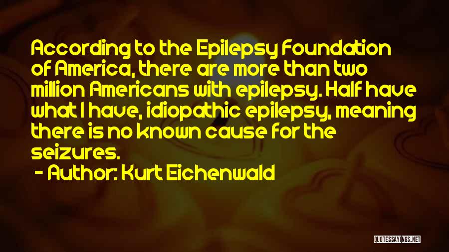 Epilepsy Quotes By Kurt Eichenwald