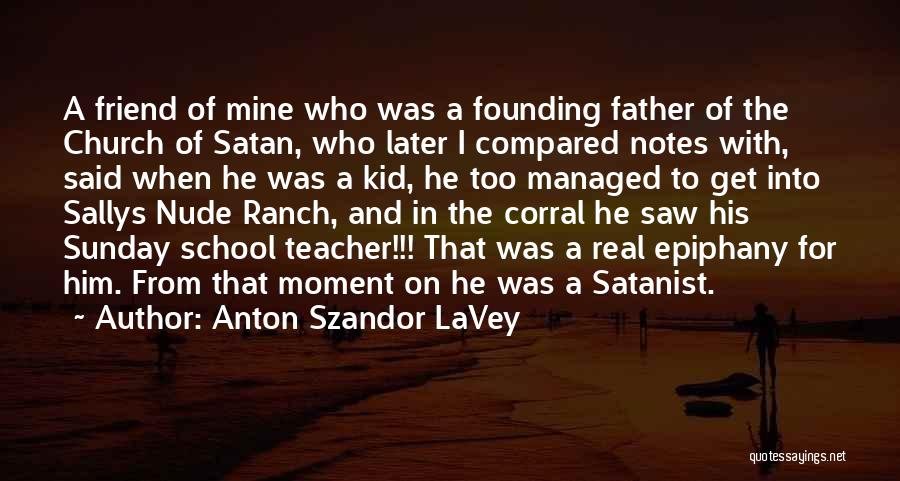 Epiphany Quotes By Anton Szandor LaVey