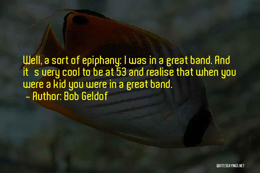 Epiphany Quotes By Bob Geldof