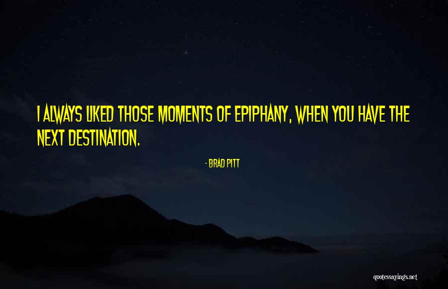 Epiphany Quotes By Brad Pitt Epiphany Quotes By Brad Pitt