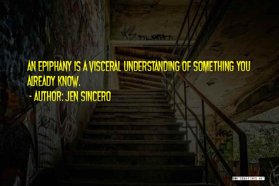 Epiphany Quotes By Jen Sincero