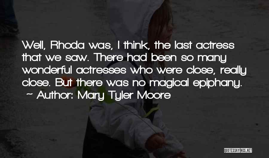 Epiphany Quotes By Mary Tyler Moore