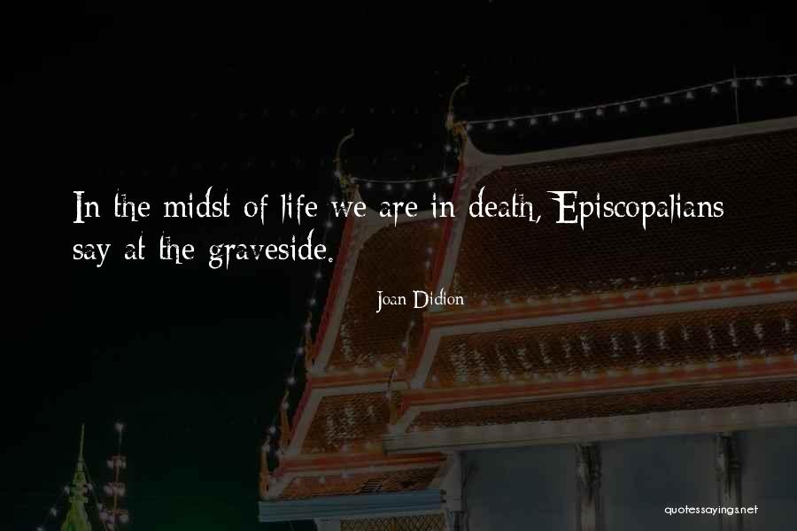 Episcopalians For Life Quotes By Joan Didion Episcopalians For Life Quotes By Joan Didion
