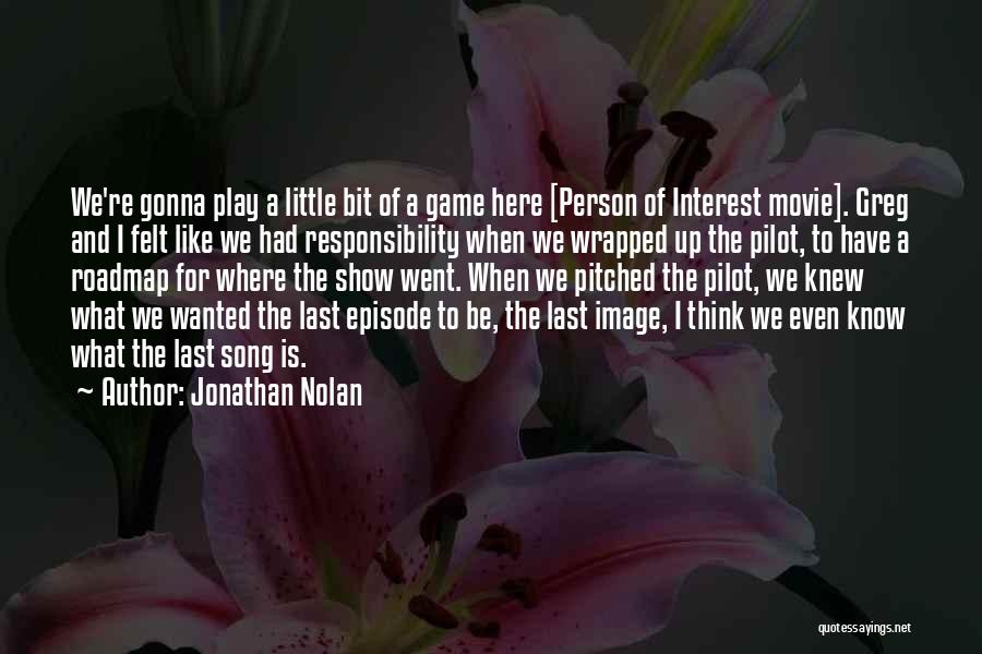 Episode 1 Quotes By Jonathan Nolan