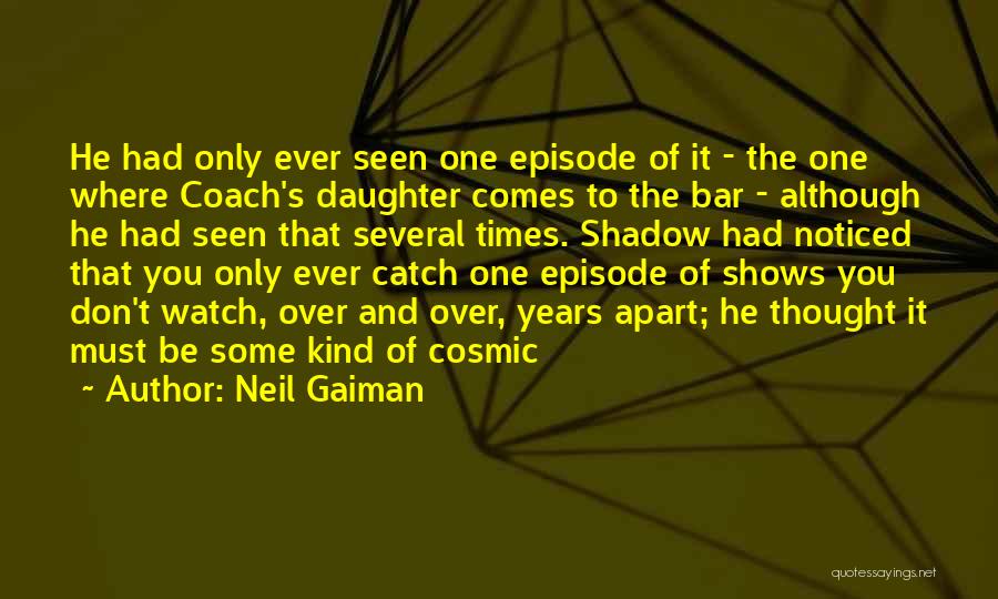 Episode 1 Quotes By Neil Gaiman