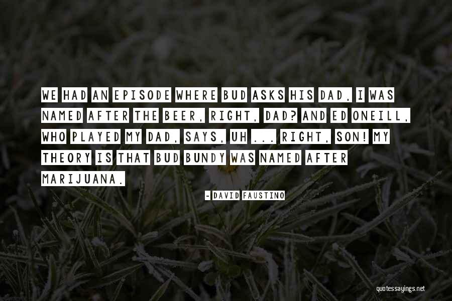 Episode 3 Quotes By David Faustino Episode 3 Quotes By David Faustino