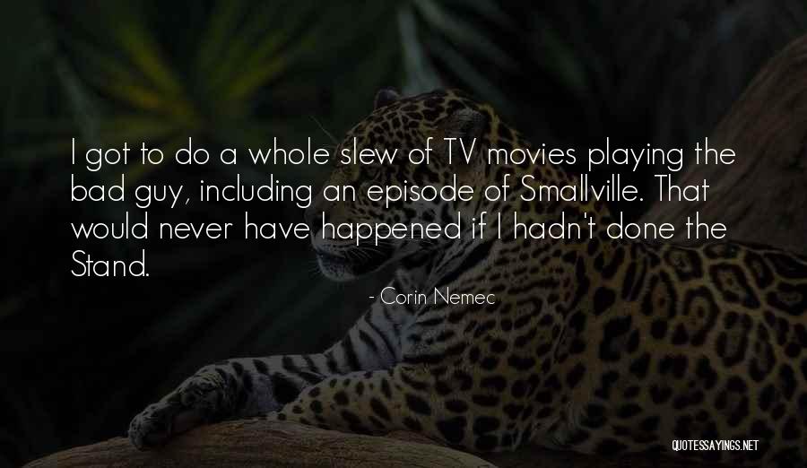 Episode I Quotes By Corin Nemec Episode I Quotes By Corin Nemec