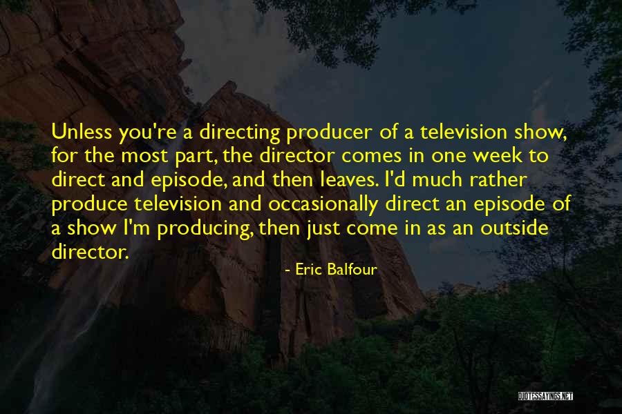 Episode I Quotes By Eric Balfour Episode I Quotes By Eric Balfour