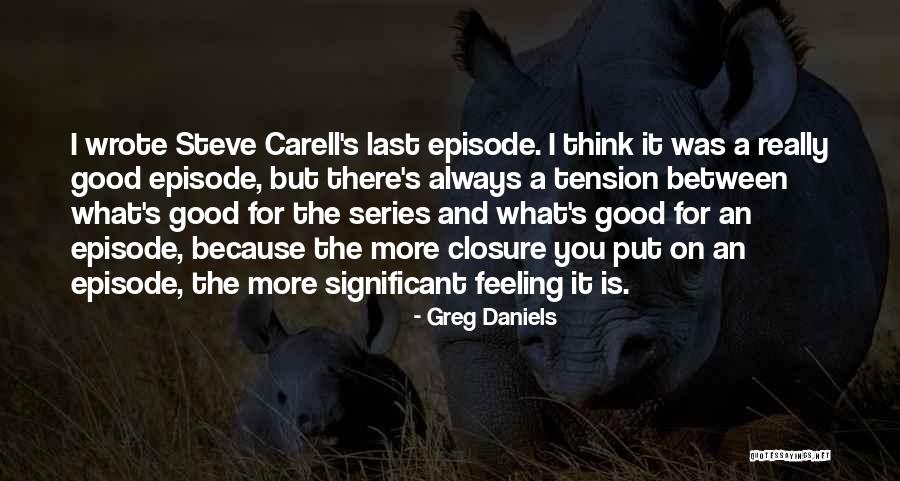 Episode I Quotes By Greg Daniels Episode I Quotes By Greg Daniels