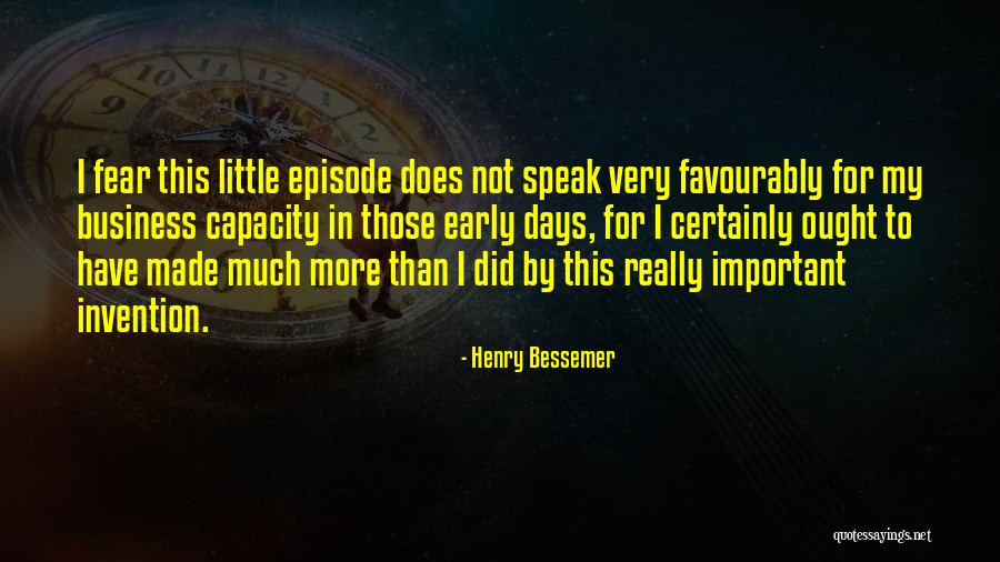 Episode I Quotes By Henry Bessemer Episode I Quotes By Henry Bessemer