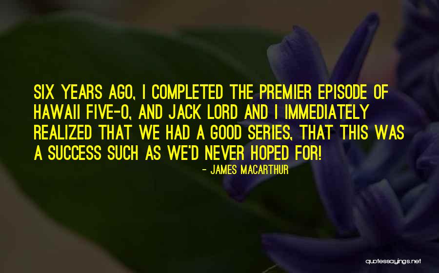 Episode I Quotes By James MacArthur Episode I Quotes By James MacArthur