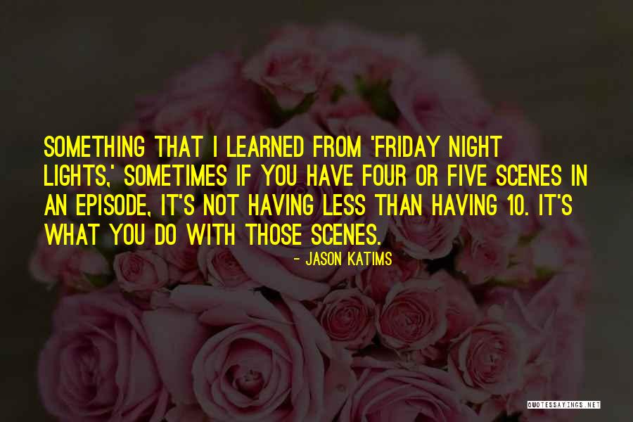 Episode I Quotes By Jason Katims Episode I Quotes By Jason Katims