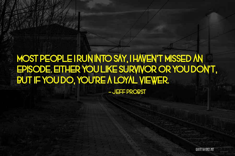 Episode I Quotes By Jeff Probst Episode I Quotes By Jeff Probst