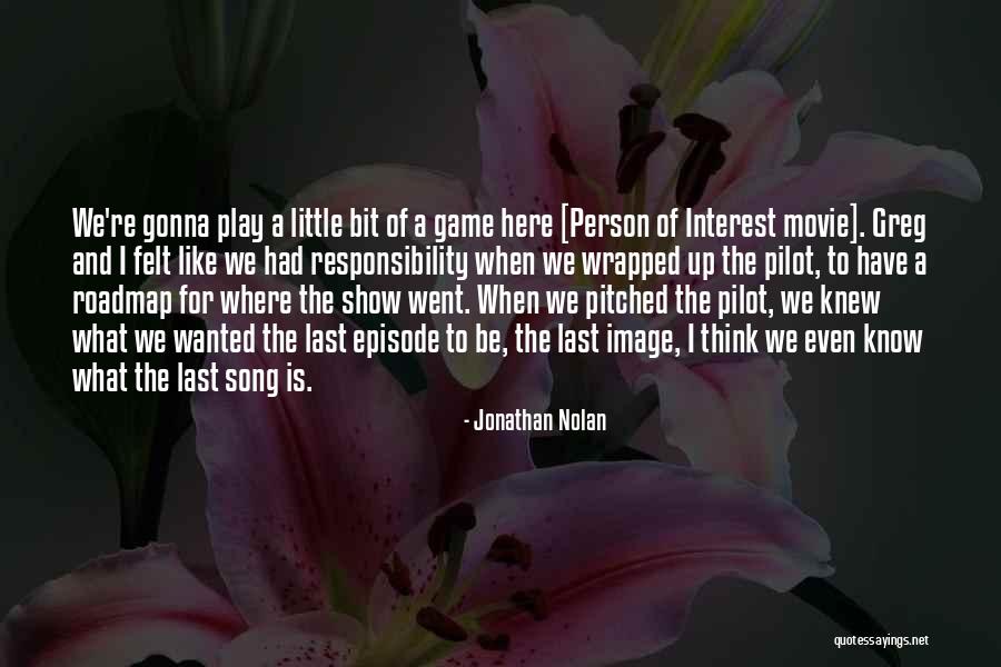 Episode I Quotes By Jonathan Nolan Episode I Quotes By Jonathan Nolan