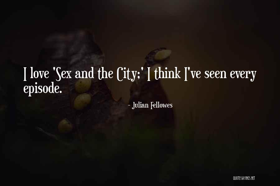 Episode I Quotes By Julian Fellowes Episode I Quotes By Julian Fellowes