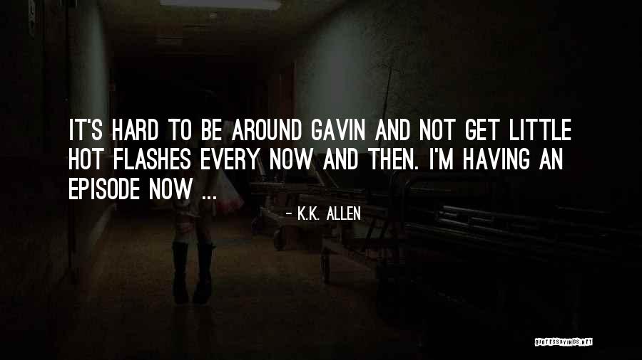 Episode I Quotes By K.K. Allen Episode I Quotes By K.K. Allen