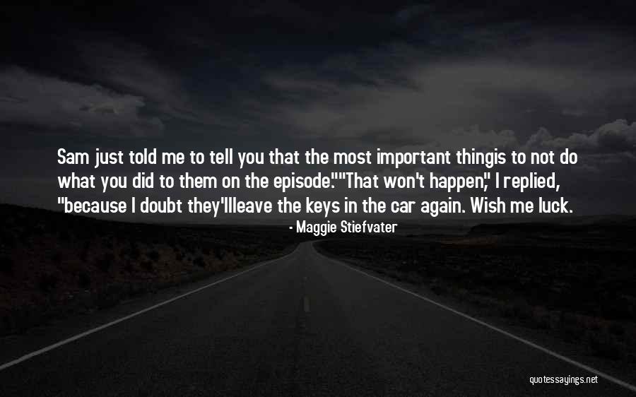 Episode I Quotes By Maggie Stiefvater Episode I Quotes By Maggie Stiefvater