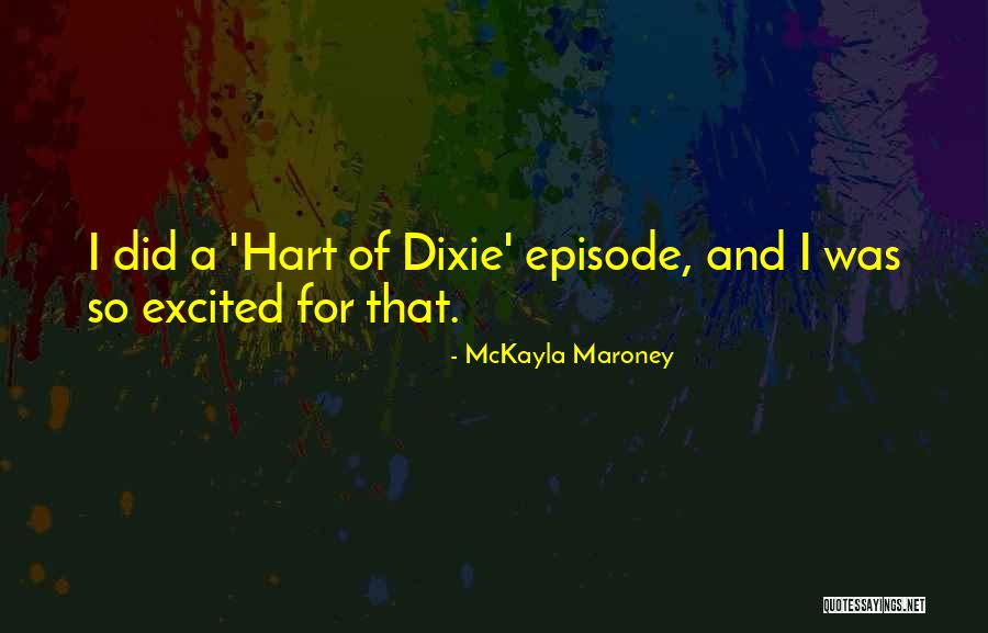 Episode I Quotes By McKayla Maroney