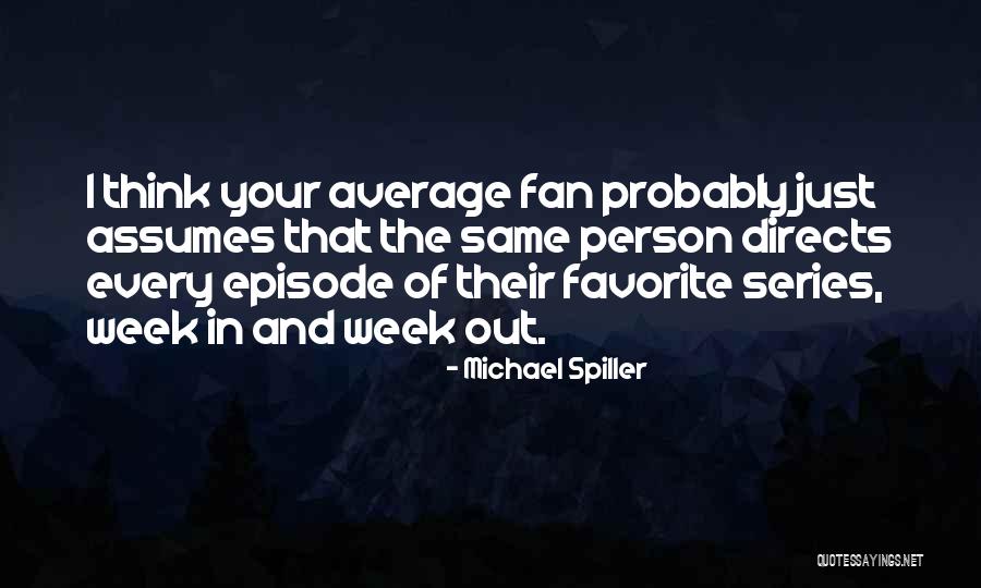 Episode I Quotes By Michael Spiller Episode I Quotes By Michael Spiller
