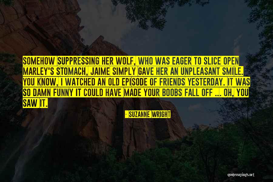 Episode I Quotes By Suzanne Wright Episode I Quotes By Suzanne Wright