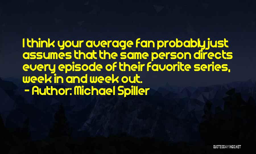 Episode Quotes By Michael Spiller