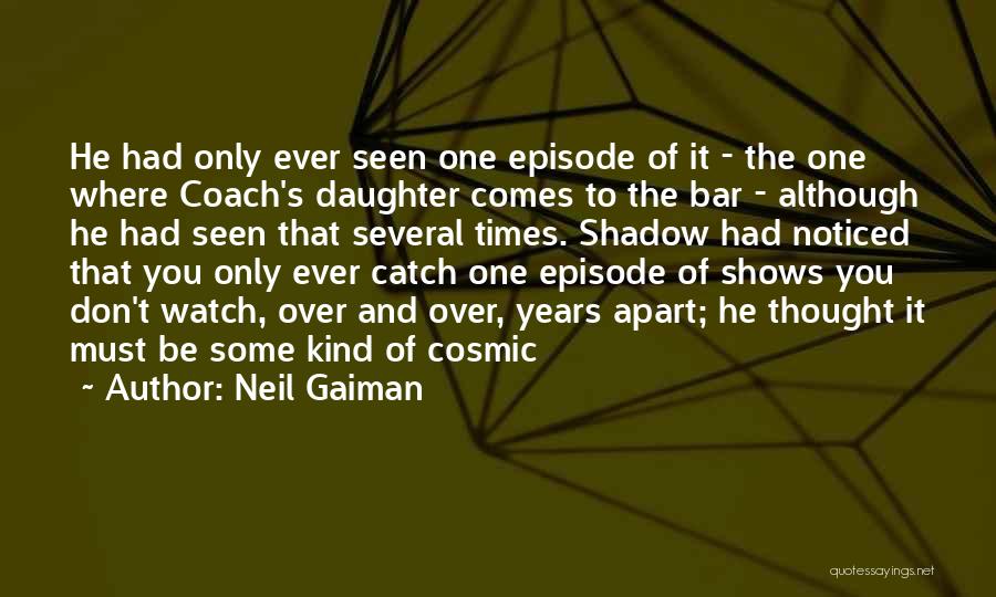 Episode Quotes By Neil Gaiman