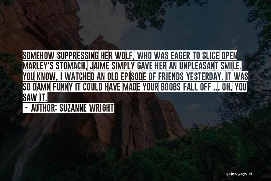 Episode Quotes By Suzanne Wright
