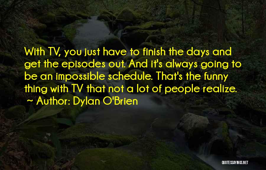 Episodes Tv Quotes By Dylan O'Brien