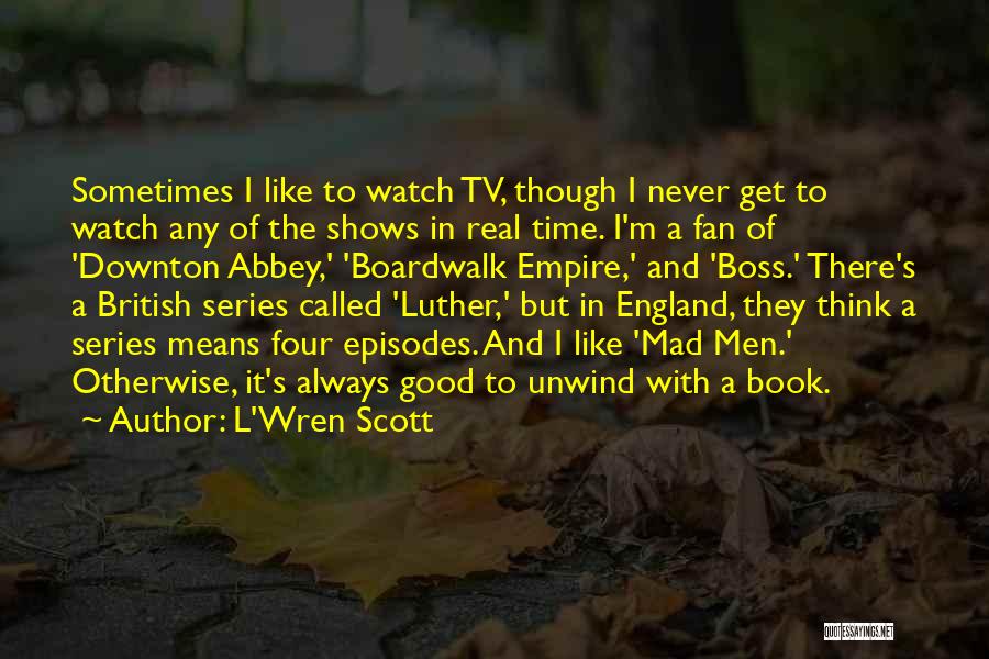 Episodes Tv Quotes By L'Wren Scott